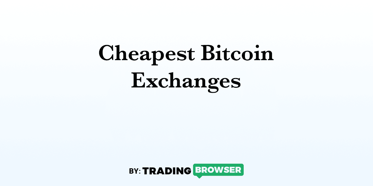 Cheapest Bitcoin Exchanges Trading Browser
