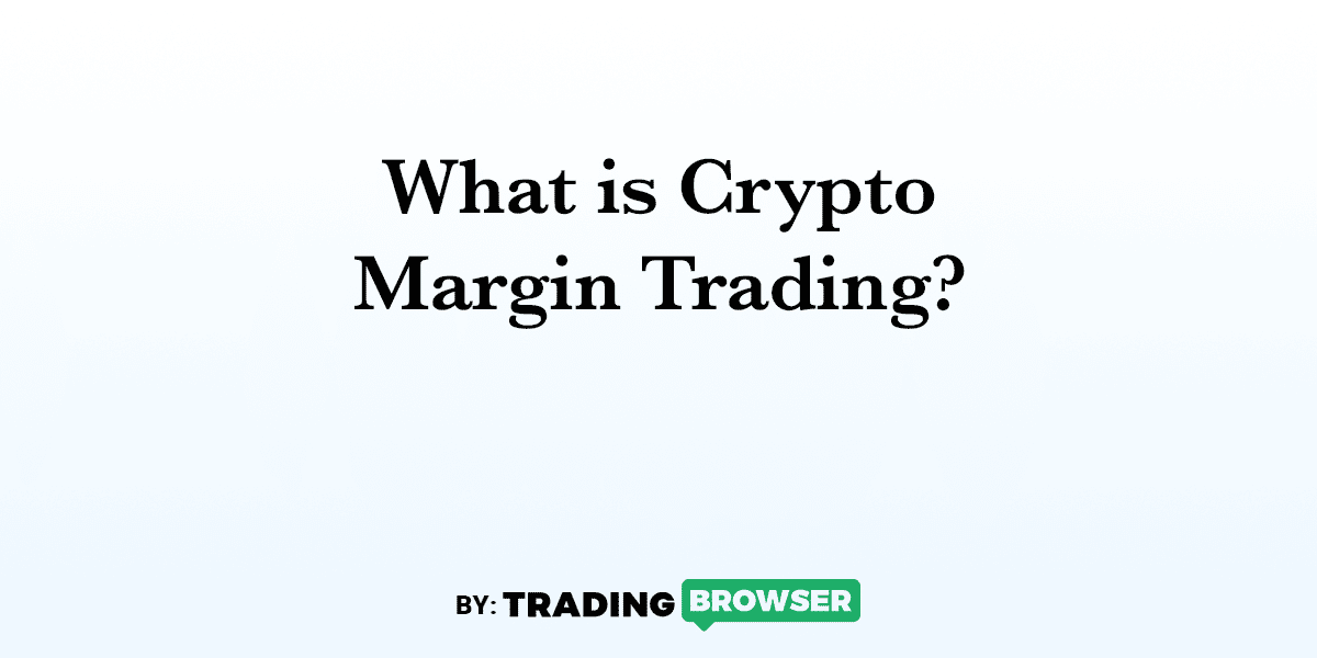 Margin Trading Crypto: What Is It & How Does It Work?
